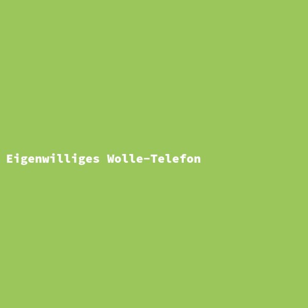 Eigenwilliges Wolle-Telefon