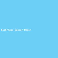 Klebriger Wasser-Mixer