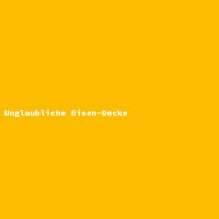 Unglaubliche Eisen-Decke