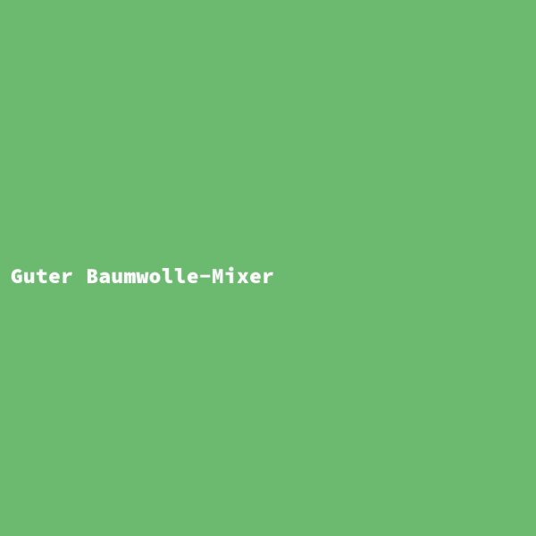 Guter Baumwolle-Mixer